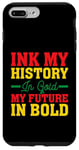 iPhone 7 Plus/8 Plus Ink my history in gold my future in bold Black history month Case