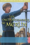 Les chevaliers de la Table Ronde - Les enchantements de Merlin (Poche)