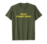 Front Towards Enemy Tee Funny Military Front Toward Enemy T-Shirt
