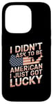 Coque pour iPhone 14 Pro Citations américaines « I Didn't Ask To Be American I Just Got Lucky »