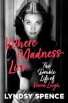 Where Madness Lies: The Double Life of Vivien Leigh