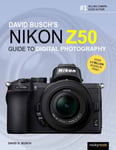 David Busch - Busch's Nikon Z50 Guide to Digital Photography Bok