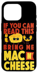 iPhone 16 Pro Mac And Cheese If You Can Read This Bring Me Mac & Cheese Case