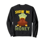 Show Me The Money Sweatshirt