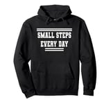 Small Steps Every Day Towards Goals & Dreams Pullover Hoodie