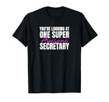 You're Looking at One Super Awesome Secretary T-Shirt