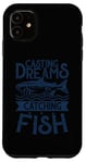 Coque pour iPhone 11 Casting Dreams Attraper Fish Fishermen Best