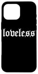 iPhone 16 Pro Max loveless Grunge Aesthetic Goth Emo Grunge Nu Goth Punk Rock Case