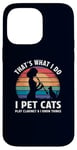 iPhone 14 Pro Max That’s What I Do I Pet Cats Play Clarinet and I Know Things Case