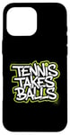 Coque pour iPhone 16 Pro Max Tennis Takes Balls Citation amusante pour les amateurs et les joueurs de tennis