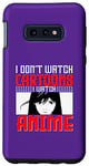 Coque pour Galaxy S10e I Don`t Watch Cartoon I Watch Anime