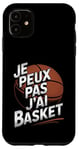 Coque pour iPhone 11 Je Peux Pas J’ai Basket Homme Humour Basketball Vintage