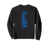 LOVE U's LONG TIME - Colchester Life Long Fan Funny Graphic Sweatshirt