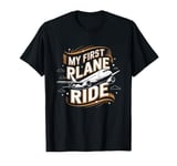 My First Plane Ride Experience Aviation T-Shirt