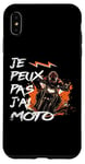 Coque pour iPhone XS Max Je Peux Pas J'Ai Moto GP Courses Motos Motard humour