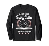 I Still Read Fairy Tales Funny Spicy Book Lover Long Sleeve T-Shirt