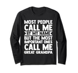 the most important ones call me great grandpa grandpa Long Sleeve T-Shirt