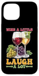 Coque pour iPhone 15 Wine A Little Laugh A Lot Relaxation