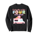 Godmother of FOUR ever Sweet ice-cream Truck 4th Birthday Sweatshirt