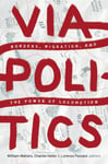 Viapolitics  Borders, Migration, and the Power of Locomotion