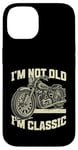 Coque pour iPhone 14 I'm Not Old I'm Classic Vintage Moto Funny Biker Men