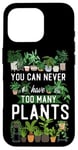 iPhone 16 Pro Plant Lover Gardening You Can Never Have Too Many Plants Case