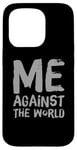 iPhone 15 Pro Sarcastic Funny Proud People Text Quote Me Against The World Case