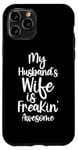 Coque pour iPhone 11 Pro My Husband's Wife Is Freakin' Awesome Femme drôle