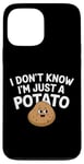 Coque pour iPhone 13 Pro Max I Don't Know I'm Just A Potato Funny Kawaii Patate Saying