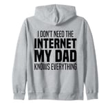 I Don't Need The Internet My Dad Knows Everything, My Father Zip Hoodie