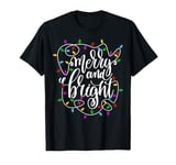 Merry and Bright Christmas Lights Funny Xmas Holiday Tee T-Shirt