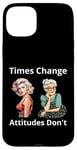 Coque pour iPhone 15 Plus Pin-up Girl Young And Older Times Change Attitudes Don't