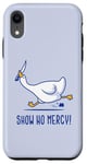 iPhone XR Silly goose show no mercy Case