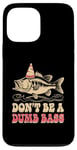 Coque pour iPhone 13 Pro Max Don't Be A Dumb Bass Funny Fishing Citation Funny Fishing Meme