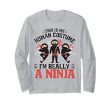 This is My Human Costume I'm Really a Ninja Japanese Long Sleeve T-Shirt