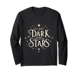 Only When It’s Dark Enough Can You See Stars cool Long Sleeve T-Shirt