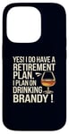 Coque pour iPhone 14 Pro Oui! J'ai un plan de retraite pour boire du cognac à la retraite