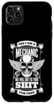 iPhone 11 Pro Max YES I AM A MECHANIC I WON'T FIX YOUR SHIT FOR FREE Meme Case