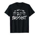 I'm just a girl who fell in love with a bassist bass guitar T-Shirt