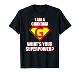 I am a Grandma What's your Superpower Shirt T-Shirt