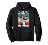 Can't See Or Hear You I'm Gaming VR Gamer Headset Retro Pullover Hoodie