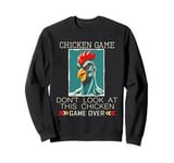 Chicken Game Don't Look At This Chicken Sweatshirt