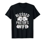 Blessing To Be A Pastor's Wife - Pastor Gift T-Shirt