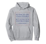 Setbacks Are Unavoidable But Giving Up Is Unforgivable Pullover Hoodie