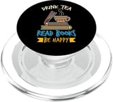 Drink Tea Read Books Be Happy Tea Drinker Book Lovers PopSockets PopGrip pour MagSafe