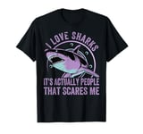 I Love Sharks It's Actually People That Scares Me T-Shirt