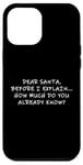 Coque pour iPhone 12 Pro Max Dear Santa Before I Explain How Much Do You Know,Dear Santa