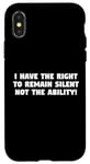 iPhone X/XS I Have the Right to Remain Silent Not the Ability Case