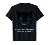 Chesire Cat We Are All Mad Here Funny Mad Hatter Alice Women T-Shirt