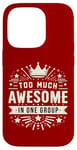 iPhone 14 Pro Too Much Awesome In One Group Matching Club Team Squad Sport Case